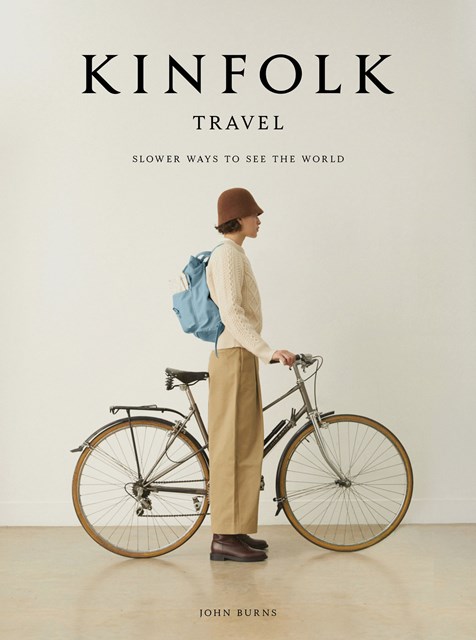 Kinfolk Travel : Slower Ways to See the World, Hardback Book