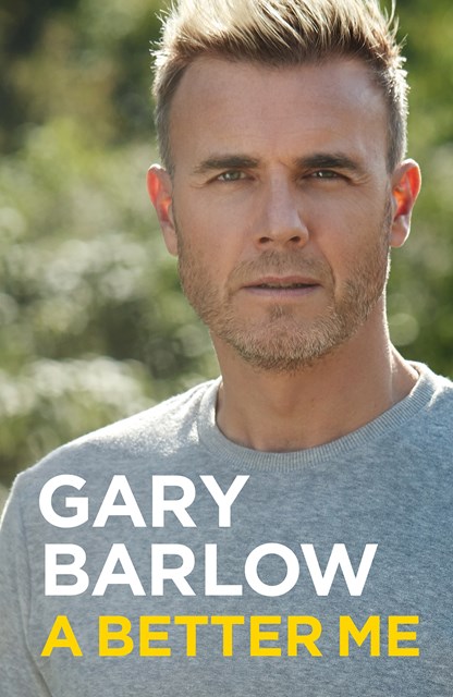 A Better Me : This is Gary Barlow as honest, heartfelt and more open than ever before, Hardback Book